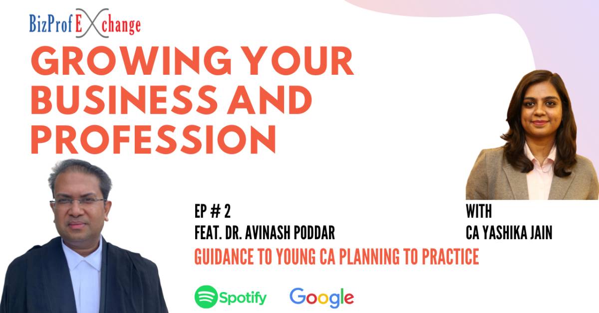 Episode 2 Feat Dr. Adv. Ca Avinash Poddar on Guidance to practicing professionals